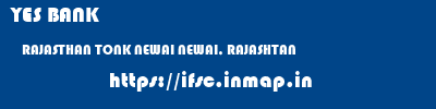 YES BANK  RAJASTHAN TONK NEWAI NEWAI, RAJASHTAN  ifsc code